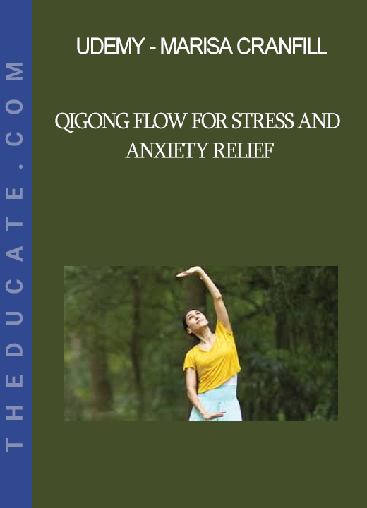 Udemy - Marisa Cranfill - Qigong Flow for Stress and Anxiety Relief