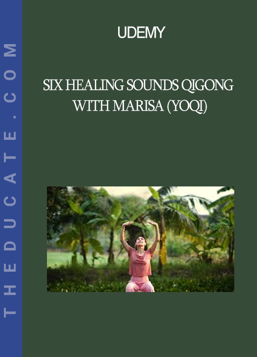 Udemy - Six Healing Sounds Qigong with Marisa (YOQI)