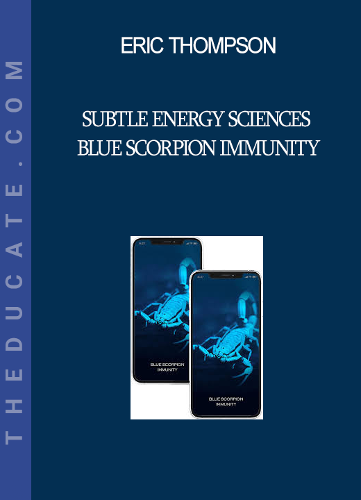 Eric Thompson - Subtle Energy Sciences - Blue Scorpion Immunity