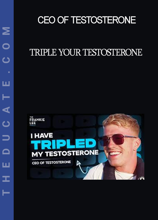 CEO of Testosterone - Triple Your Testosterone