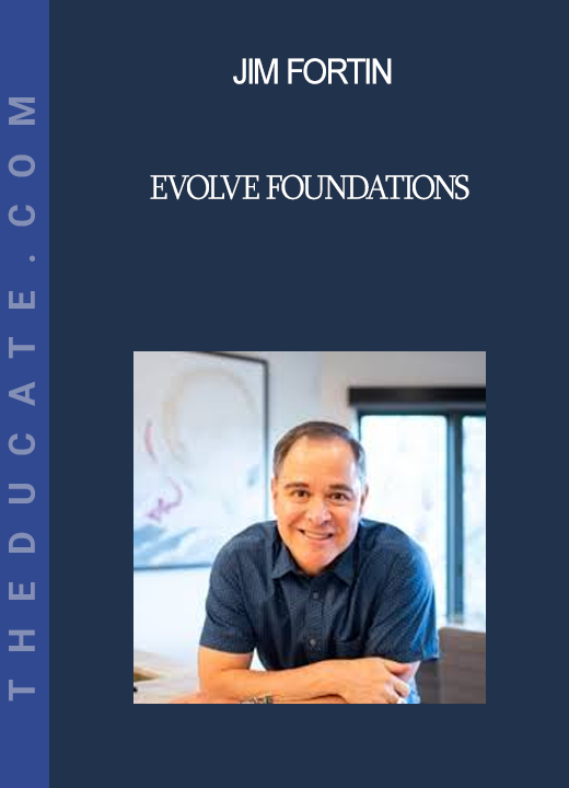 Jim Fortin - EVOLVE Foundations