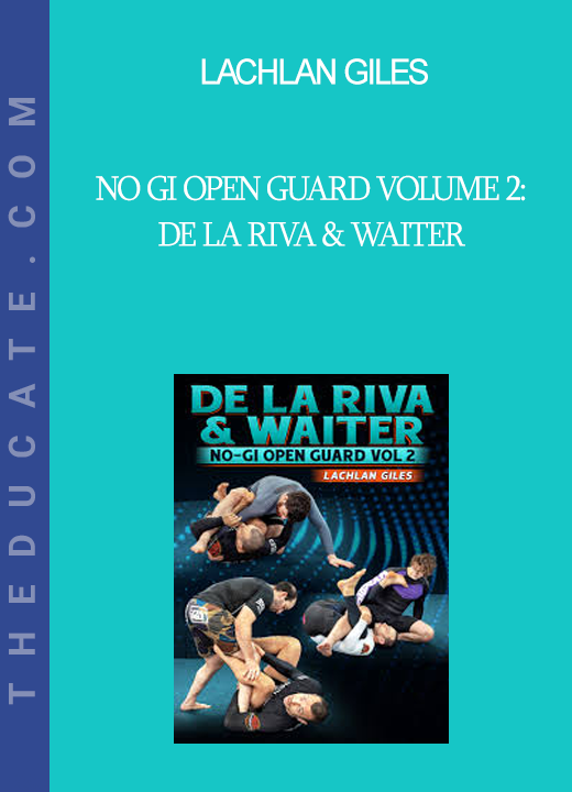 Lachlan Giles - No Gi Open Guard Volume 2: De La Riva & Waiter