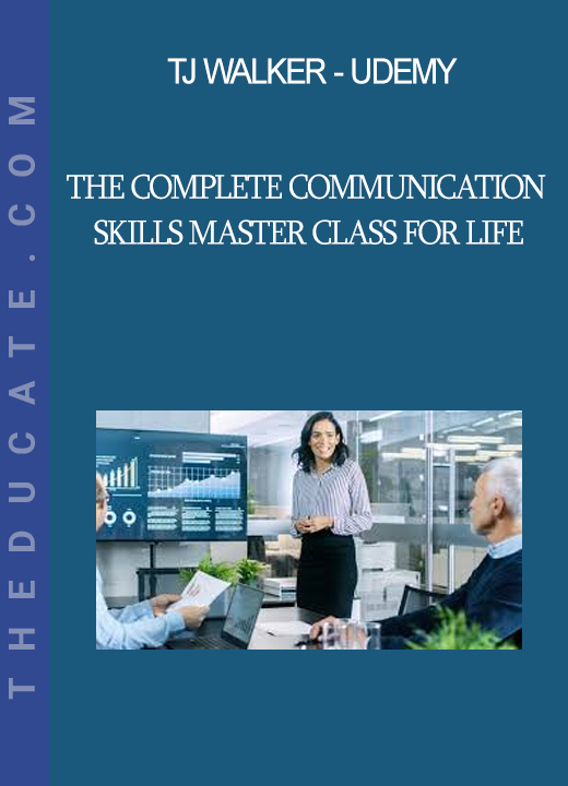 TJ Walker - Udemy - The Complete Communication Skills Master Class for Life