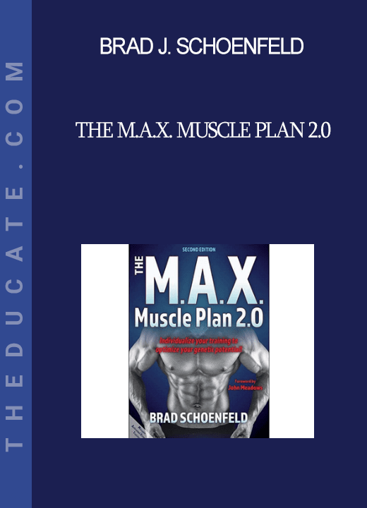 Brad J. Schoenfeld - The M.A.X. Muscle Plan 2.0