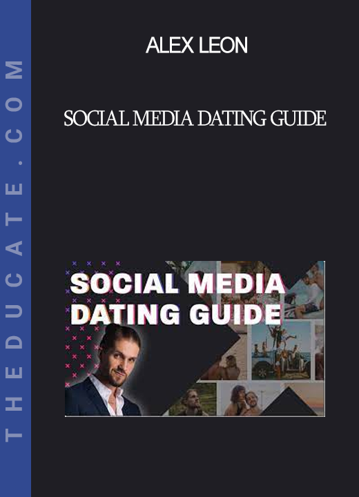 Alex Leon - Social Media Dating Guide