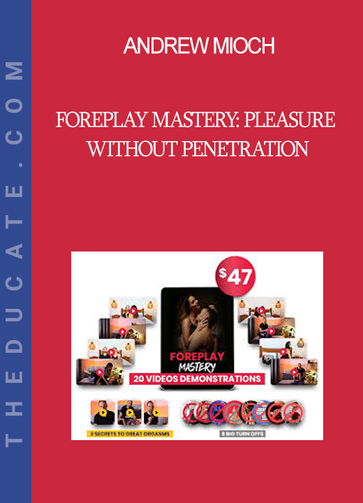 Andrew Mioch - Foreplay Mastery: Pleasure Without Penetration