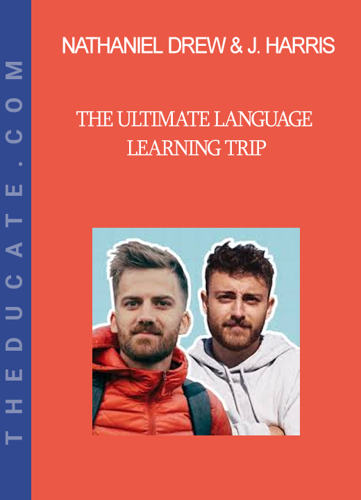 Nathaniel Drew & Johnny Harris - The Ultimate Language Learning Trip