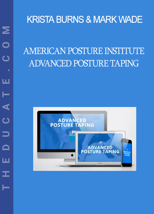 Krista Burns & Mark Wade - American Posture Institute - Advanced Posture Taping