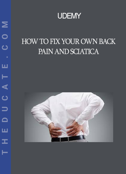 Udemy - How to fix your own back pain and sciatica