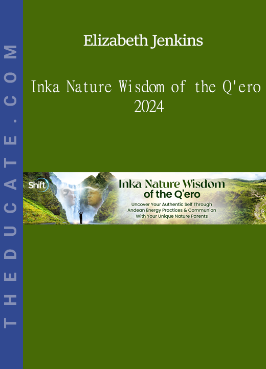 Elizabeth Jenkins - Inka Nature Wisdom of the Q'ero 2024