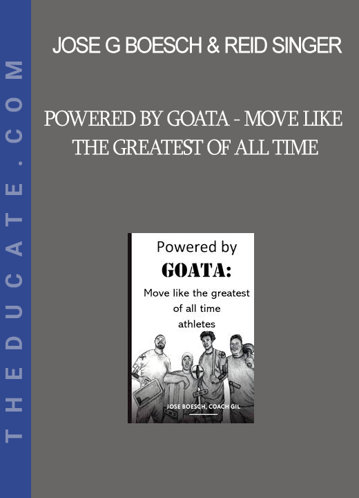 Jose G Boesch & Reid Singer - Powered by GOATA - Move Like The Greatest of All Time