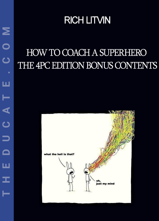 Rich Litvin - How to Coach a Superhero - the 4PC edition Bonus Contents