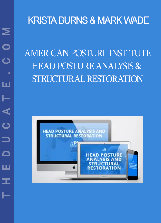 Krista Burns & Mark Wade - American Posture Institute - Head Posture Analysis & Structural Restoration