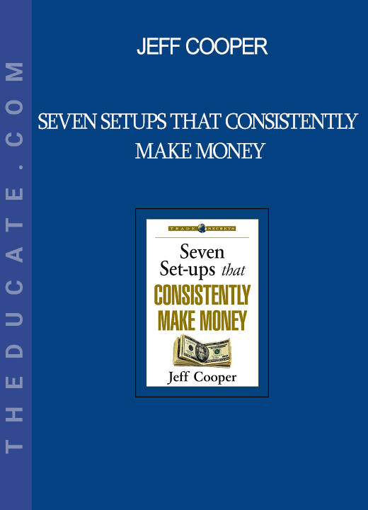 Jeff Cooper - Seven Setups that Consistently Make Money