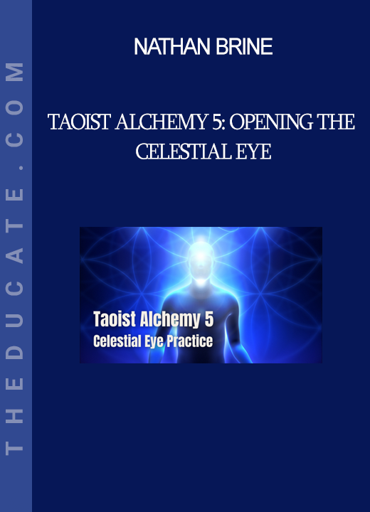 Nathan Brine - Taoist Alchemy 5: Opening the Celestial Eye