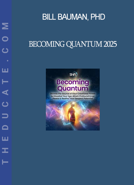 Bill Bauman, PhD - Becoming Quantum 2025