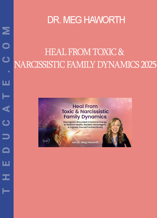 Dr. Meg Haworth - Heal From Toxic & Narcissistic Family Dynamics 2025