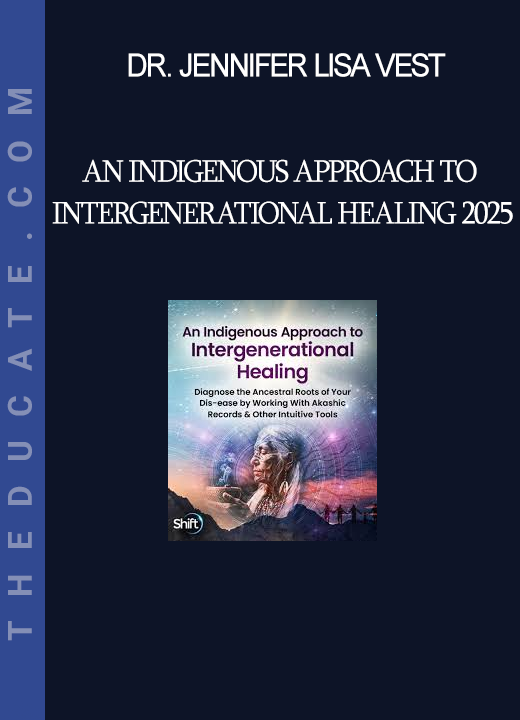 Dr. Jennifer Lisa Vest - An Indigenous Approach to Intergenerational Healing 2025